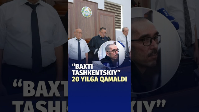 Baxti Tashkentskiy” va boshqa sudlanuvchilarga sud hukmi o‘qildi