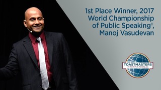 1st Place Winner, 2017 World Championship of Public Speaking®, Manoj Vasudevan