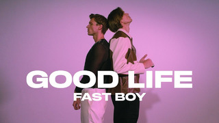 FAST BOY – Good Life (Official Video)