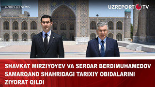 Shavkat Mirziyoyev va Serdar Berdimuhamedov Samarqand shahridagi tarixiy obidalarini ziyorat qildi