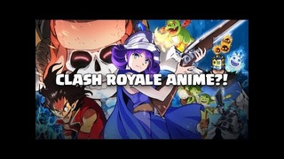 Clash Royale: "Cards Coming to Life" (Anime)