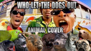 Baha Men – Who Let The Dogs Out? (Animal Cover)
