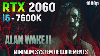 Alan Wake 2 – Minimum System Requirements (RTX 2060)