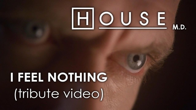 House M.D. – I Feel Nothing (tribute video)