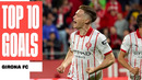 Los 10 MEJORES GOLES de GIRONA FC en LALIGA 2025/26