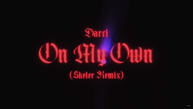 Darci – On My Own (Skeler Remix) (Official)