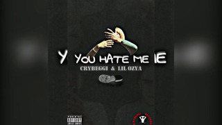 "YOU HATE ME" – CryBEGGI & Lil Ozya (prod. by CryBEGGI)