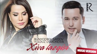 Bunyodbek Saidov va Yulduz Usmonova – Xiva lazgisi (music version 2018)