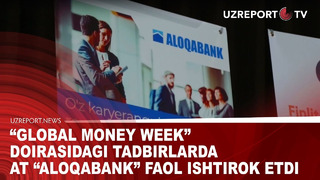 Global Money Week” doirasidagi tadbirlarda AT “Aloqabank” faol ishtirok etdi
