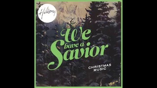 Hillsong We Have A Saviour Joy To The World