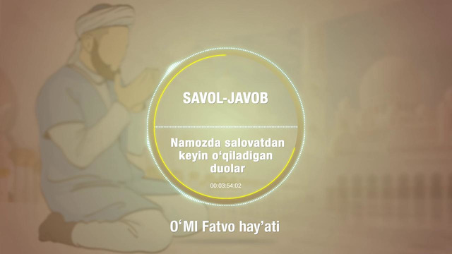 132. Savol-javob: Namozda salovatdan keyin o’qiladigan duolar