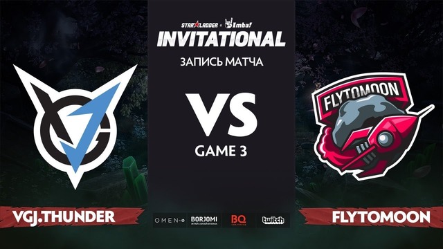 StarLadder Invitational S5 LAN-Finals – VG J.Thunder vs FlyToMoon (Game 3, Group A)