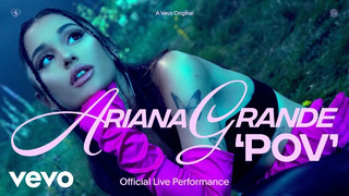 Ariana Grande – pov (Official Live Performance)