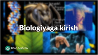 1 Biologiyaga kirish | Biologiyaga kirish | Biologiya | Khan Academy Oʻzbek