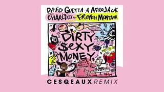 David Guetta & Afrojack ft Charli XCX & French Montana – Dirty Sexy Money Cesqeaux remix official au