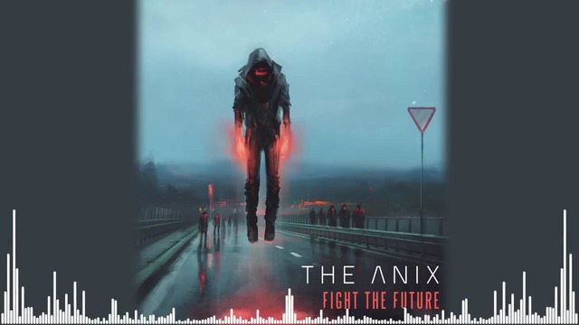 The Anix – Fight The Future