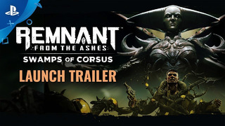 Remnant: From the Ashes – Swamps of Corsus | Launch Trailer | PS4