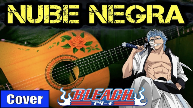 NUBE NEGRA – BLEACH meets flamenco gipsy guitarist OST 3 GUITAR COVER