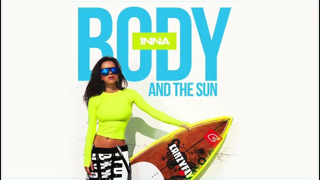 INNA – Body and The Sun (Audio Teaser)