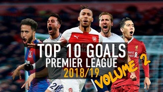 Top 10 Goals Premier League 2018/19 | Amazing Goal Show | Volume 2 | HD