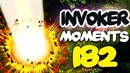 Dota 2 Invoker Moments Ep. 182