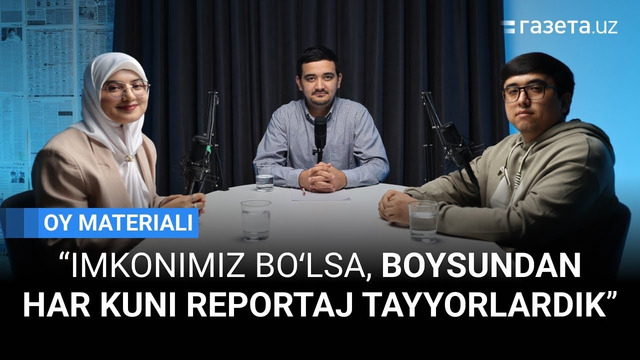 Oy materiali”: Boysundan reportajlar qanday tayyorlandi