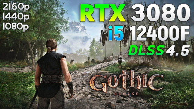 Gothic 1 Remake: RTX 3080 + i5 12400F | 1080p | 1440p | 4K