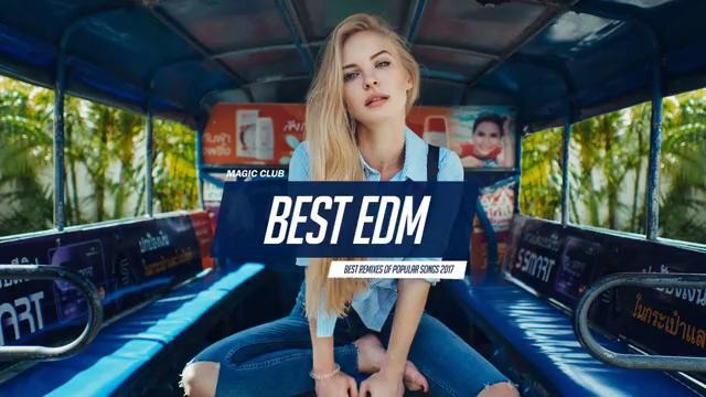 Best Music Mix 2017 – Best of EDM Remixes Of Popular Songs 2017