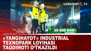 «Yangihayot» Industrial Texnopark loyihasi taqdimoti o‘tkazildi