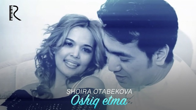Shoira Otabekova – Oshiq etma | Шоира Отабекова – Ошик этма