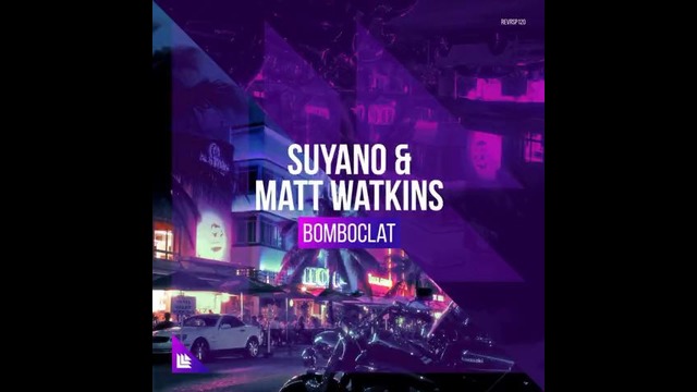 Suyano &amp; Matt Watkins – Bomboclat