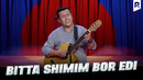 Olim aka – Bitta shimim bor edi