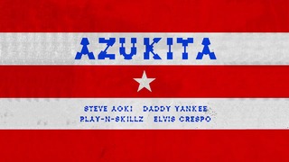 Steve Aoki, Daddy Yankee, Play-N-Skillz & Elvis Crespo – Azukita