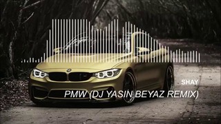 Shay – PMW (Dj Yasin Beyaz Remix) music vers