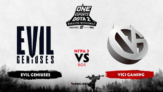 ONE Esport World Pro Invitational – Evil Geniuses vs Vici Gaming (Game 3, Play-off)