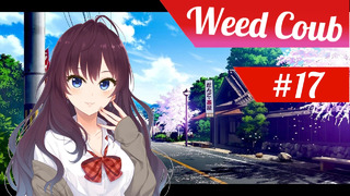 Weed-Coub: Выпуск #17 / Аниме Приколы / Anime AMV / Лучшее за неделю / Coub