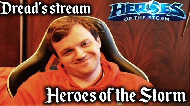 Dread’s stream – Heroes of the Storm – 01.08.2018