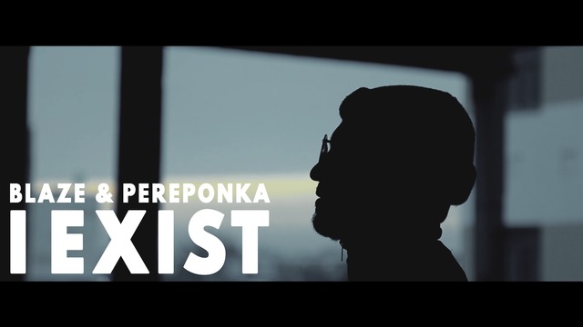 Blaze & Pereponka – I EXIST (Official video)