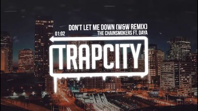 The Chainsmokers ft. Daya – Dont Let Me Down (W&W Remix)