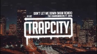 The Chainsmokers ft. Daya – Dont Let Me Down (W&W Remix)