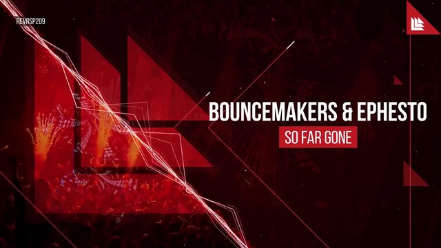 BounceMakers & Ephesto – So Far Gone
