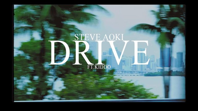 Steve Aoki – Drive ft. KIDDO [OFFICIAL MUSIC VIDEO]