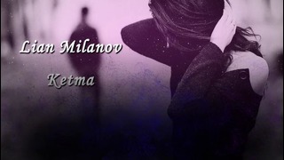 Lian Milanov – Ketma (Official audio version)