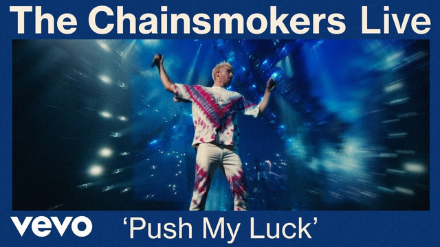 The Chainsmokers – Push My Luck (Live from World War Joy Tour)