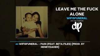 Wifisfuneral – Leave Me The Fxck Alone (FULL MIXTAPE)