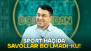 SPORT HAQIDA SAVOLLAR BO’LMADI-KU