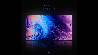 SlaaX – Drop It