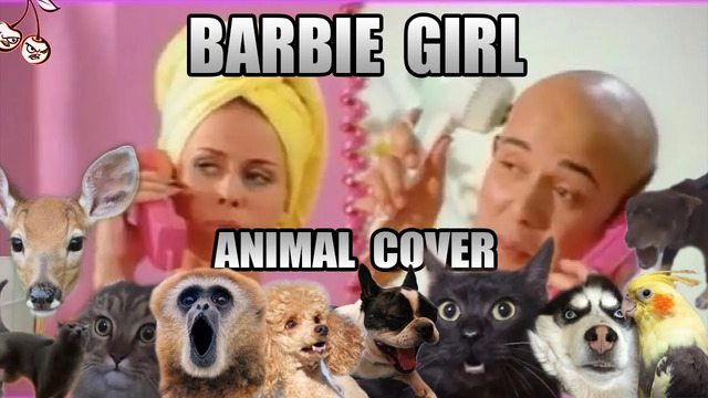 Aqua – Barbie Girl (Animal Cover)