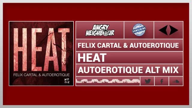 Felix Cartal & Autoerotique – Heat (Autoerotique Alt Mix)