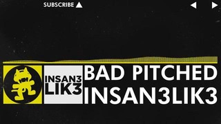 Electro] – Insan3Lik3 – Bad Pitched (Original Mix) [Monstercat VIP Release